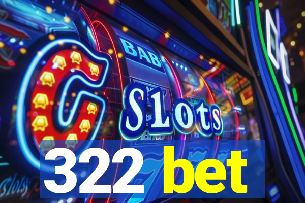 322 bet